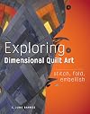 Exploring Dimensional Quilt Art: Stitch, Fold, Embellish