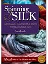 Spinning Silk: Sensous, Successful Yarns From Luxurious Silk