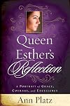 Queen Esther's Reflection: A Portrait of Grace, Courage and Excellence