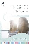 Face-to-Face with Mary and Martha: Sisters in Christ (New Hope Bible Studies for Women)