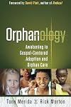 Orphanology: Awakening to Gospel-Centered Adoption and Orphan Care