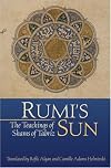 Rumi's Sun: The Teachings of Shams of Tabriz