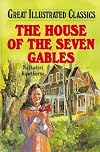 The House of the Seven Gables [adapted - Great Illustrated Classics]