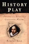History Play: The Lives and Afterlife of Christopher Marlowe