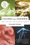 Field Notes from a Catastrophe: Man, Nature, and Climate Change