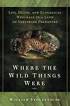 Where the Wild Things Were: Life, Death, and Ecological Wreckage in a Land of Vanishing Predators