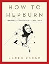 How to Hepburn: Lessons on Living from Kate the Great