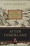 After Tamerlane: The Rise and Fall of Global Empires, 1400-2000