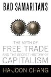 Bad Samaritans: The Myth of Free Trade and the Secret History of Capitalism
