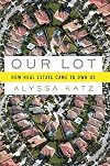 Our Lot: How Real Estate Came to Own Us