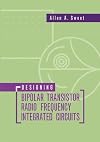 Designing Bipolar Transistor Radio Frequency Integrated Circuits (Artech House Microwave Library)