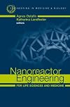 Nanoreactor Engineering for Life Sciences and Medicine (Artech House Series Engineering in Medicine & Biology)