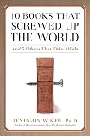 10 Books That Screwed Up the World: And 5 Others That Didn't Help