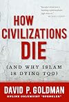 How Civilizations Die (and Why Islam Is Dying Too)