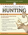 The Politically Incorrect Guide to Hunting