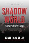 Shadow World: Resurgent Russia, The Global New Left, and Radical Islam
