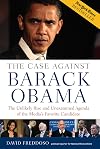 The Case Against Barack Obama: The Unlikely Rise and Unexamined Agenda of the Media's Favorite Candidate
