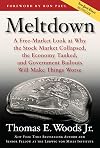 Meltdown: A Free-Market Look at Why the Stock Market Collapsed, the Economy Tanked, and Government Bailouts Will Make Things Worse