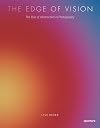 The Edge of Vision: The Rise of Abstraction in Photography