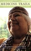 Medicine Trails: A Life in Many Worlds