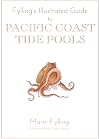 Fylling's Illustrated Guide to Pacific Coast Tide Pools (Fylling's Illustrated Guides, 1)