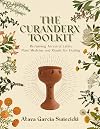 The Curanderx Toolkit: Reclaiming Ancestral Latinx Plant Medicine and Rituals for Healing