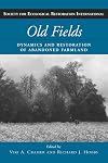 Old Fields: Dynamics and Restoration of Abandoned Farmland (The Science and Practice of Ecological Restoration Series)