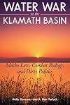 Water War in the Klamath Basin: Macho Law, Combat Biology, and Dirty Politics