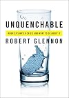 Unquenchable: America’s Water Crisis and What To Do About It