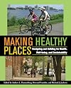 Making Healthy Places: Designing and Building for Health, Well-being, and Sustainability