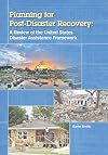 Planning for Post-Disaster Recovery: A Review of the United States Disaster Assistance Framework