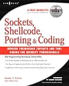 Sockets, Shellcode, Porting, and Coding: Reverse Engineering Exploits and Tool Coding for Security Professionals