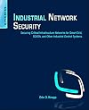 Industrial Network Security: Securing Critical Infrastructure Networks for Smart Grid, SCADA, and Other Industrial Control Systems