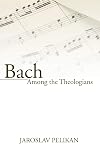 Bach Among the Theologians