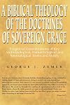 A Biblical Theology of the Doctrines of Sovereign Grace: Exegetical Considerations of Key Anthropological, Hamartiological, and Soteriological Terms and Motifs