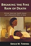 Breaking the Fine Rain of Death: African American Health Issues and a Womanist Ethic of Care