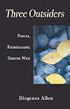 Three Outsiders: Pascal, Kierkegaard, Simone Weil