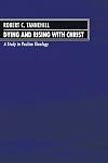 Dying and Rising with Christ: A Study in Pauline Theology
