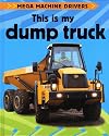 This Is My Dump Truck (Mega Machine Drivers)