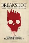 Breakshot: A Life in the 21st Century American Mafia