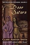 The Door to Saturn (The Collected Fantasies of Clark Ashton Smith, Vol. 2)