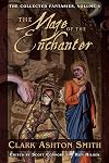 The Maze of the Enchanter (The Collected Fantasies of Clark Ashton Smith, Vol. 4) (v. 4)