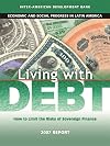 Living with Debt: How to Limit the Risks of Sovereign Finance, Economic and Social Progress in Latin America, 2007 Report (David Rockefeller/Inter-American Development Bank)