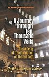 Journey Through Ten Thousand Veils