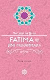 Fatima Bint Muhammad (The Age of Bliss)