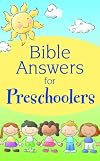 Bible Answers for Preschoolers (Bible Answers)