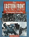 The Eastern Front Day by Day, 1941-45: A Photographic Chronology