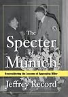 The Specter of Munich: Reconsidering the Lessons of Appeasing Hitler