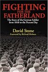Fighting for the Fatherland: The Story of the German Soldier from 1648 to the Present Day