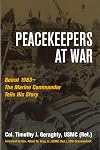 Peacekeepers at War: Beirut 1983โThe Marine Commander Tells His Story